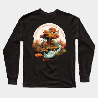 Autumn Is The Time When Nature Becomes An Artist Love Autumn Long Sleeve T-Shirt